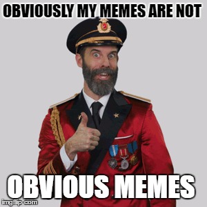 OBVIOUSLY MY MEMES ARE NOT OBVIOUS MEMES | made w/ Imgflip meme maker
