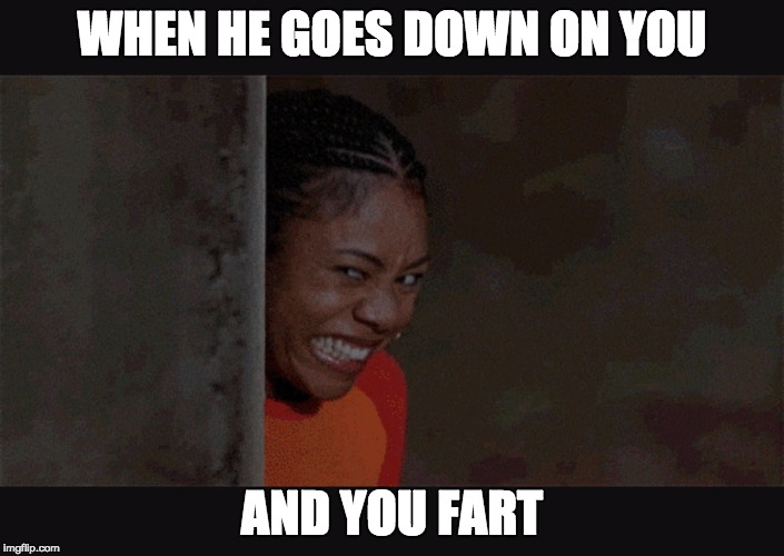 Laqueefa | WHEN HE GOES DOWN ON YOU; AND YOU FART | image tagged in scary movie | made w/ Imgflip meme maker