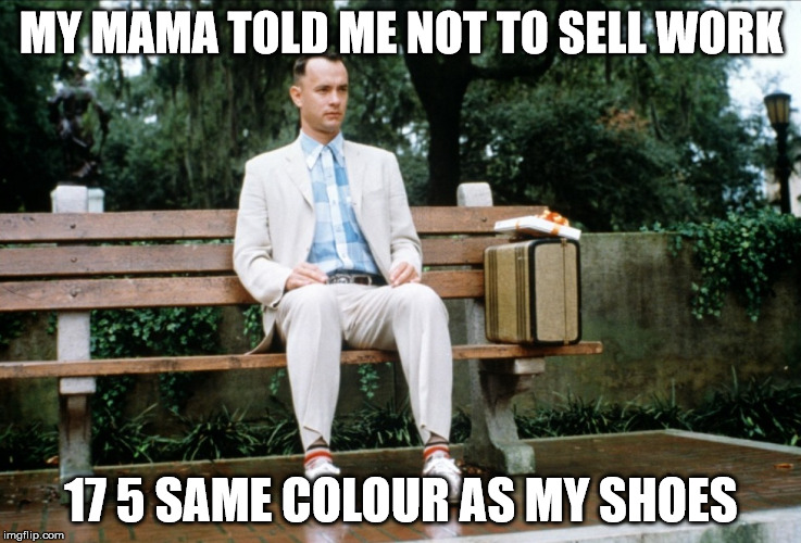 Migos Gump | MY MAMA TOLD ME NOT TO SELL WORK; 17 5 SAME COLOUR AS MY SHOES | image tagged in migos gump | made w/ Imgflip meme maker