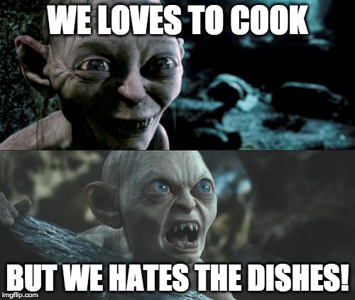 Gollum schizophrenia | WE LOVES TO COOK; BUT WE HATES THE DISHES! | image tagged in gollum schizophrenia | made w/ Imgflip meme maker