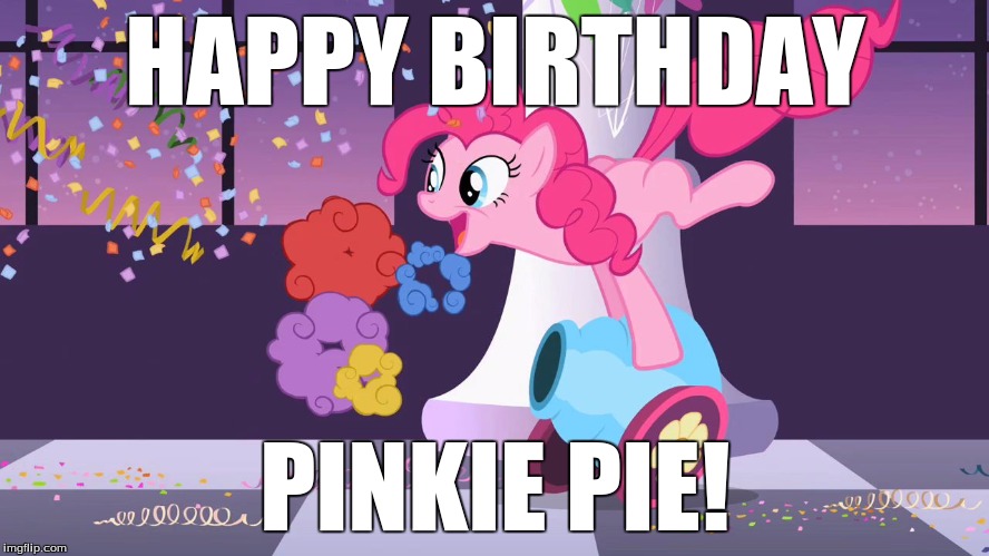 IT'S PINKIE PIE'S BIRTHDAY TODAY! (May 3rd) Perfect start to My Little Pony meme week, a xanderbrony event May 3rd-May 9th! | HAPPY BIRTHDAY; PINKIE PIE! | image tagged in pinkie pie's party cannon explosion,memes,my little pony,my little pony meme week,xanderbrony,happy birthday | made w/ Imgflip meme maker