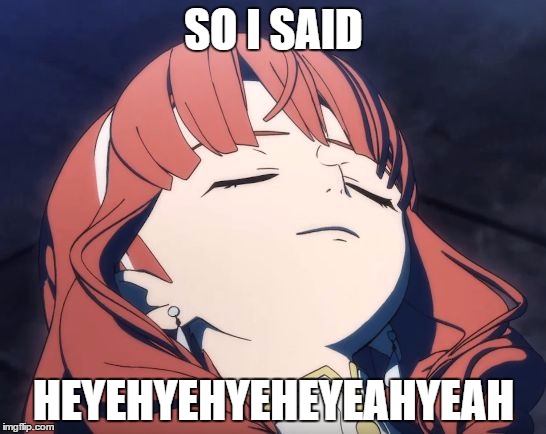 celica's bad day | SO I SAID; HEYEHYEHYEHEYEAHYEAH | image tagged in celica's bad day | made w/ Imgflip meme maker