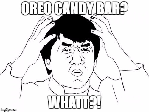 Jackie Chan WTF Meme | OREO CANDY BAR? WHATT?! | image tagged in memes,jackie chan wtf | made w/ Imgflip meme maker