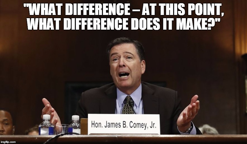 It worked for her. | "WHAT DIFFERENCE – AT THIS POINT, WHAT DIFFERENCE DOES IT MAKE?" | image tagged in hillary what difference does it make,fbi director james comey,russian hackers | made w/ Imgflip meme maker