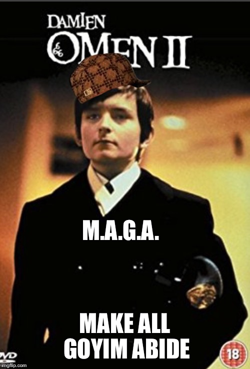 M.A.G.A. MAKE ALL GOYIM ABIDE | made w/ Imgflip meme maker