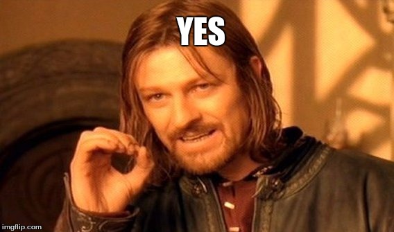 One Does Not Simply Meme | YES | image tagged in memes,one does not simply | made w/ Imgflip meme maker