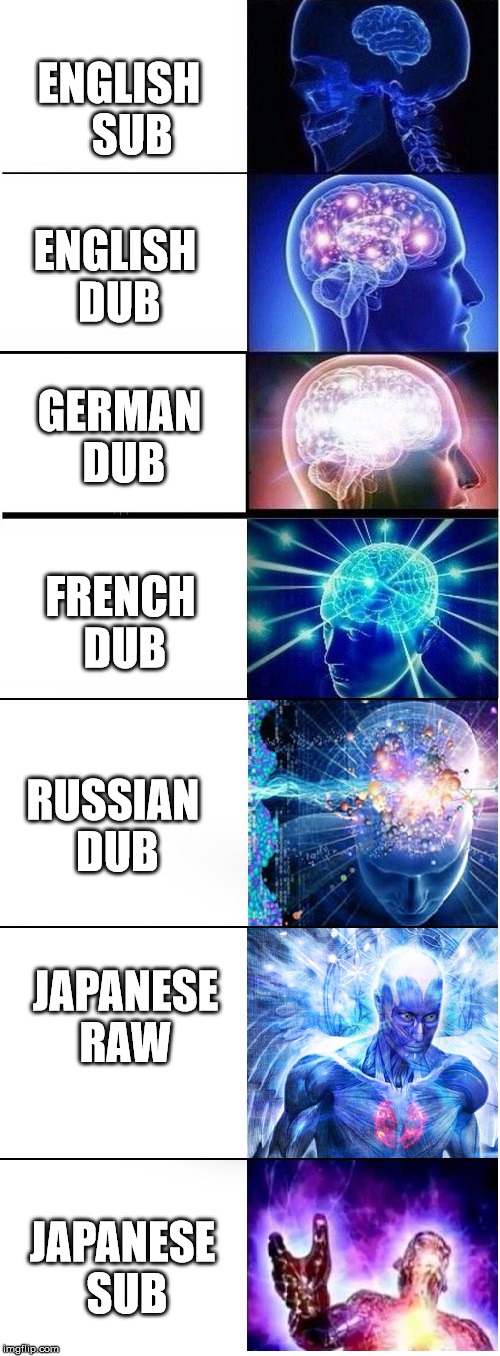 Expanding brain extended 2 | ENGLISH   SUB; ENGLISH DUB; GERMAN DUB; FRENCH DUB; RUSSIAN DUB; JAPANESE RAW; JAPANESE SUB | image tagged in expanding brain extended 2 | made w/ Imgflip meme maker