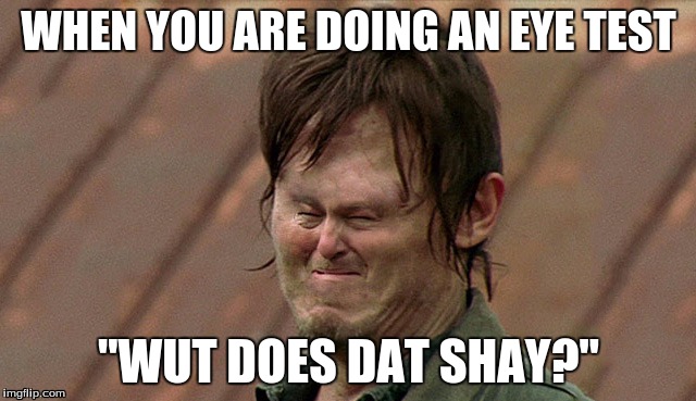 When you can't see a letter | WHEN YOU ARE DOING AN EYE TEST; "WUT DOES DAT SHAY?" | image tagged in tiny face | made w/ Imgflip meme maker