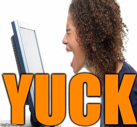 YUCK | made w/ Imgflip meme maker