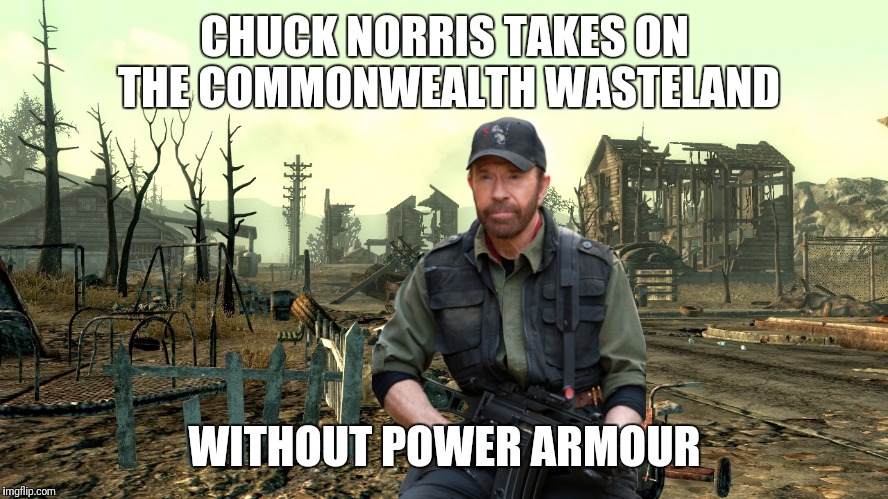 Wasteland wanderer Chuck | CHUCK NORRIS TAKES ON THE COMMONWEALTH WASTELAND; WITHOUT POWER ARMOUR | image tagged in fallout springvale,memes,chuck norris | made w/ Imgflip meme maker