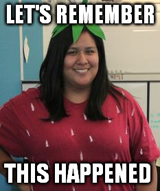 LET'S REMEMBER; THIS HAPPENED | image tagged in snacks,embarrassing,costume | made w/ Imgflip meme maker