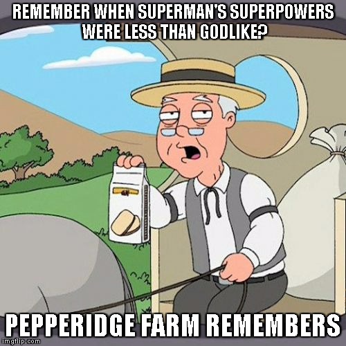 Swiggy's Comic book event!  | REMEMBER WHEN SUPERMAN'S SUPERPOWERS WERE LESS THAN GODLIKE? PEPPERIDGE FARM REMEMBERS | image tagged in memes,pepperidge farm remembers | made w/ Imgflip meme maker