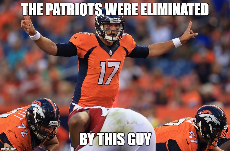 THE PATRIOTS WERE ELIMINATED; BY THIS GUY | made w/ Imgflip meme maker