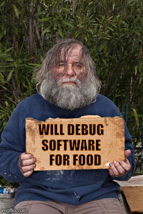 When you really just want money for booze, it doesn't matter what your sign says.  | WILL DEBUG SOFTWARE; FOR FOOD | image tagged in blak homeless sign,homeless | made w/ Imgflip meme maker
