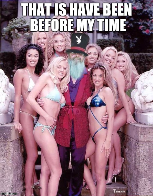 Swiggy playboy | THAT IS HAVE BEEN BEFORE MY TIME | image tagged in swiggy playboy | made w/ Imgflip meme maker