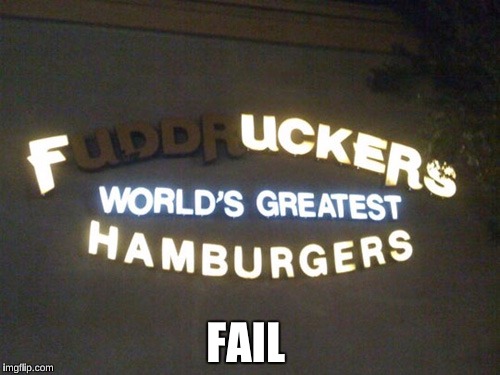 Go to F****ckers, a restaurant fun for the whole family  | FAIL | image tagged in memes,funny,sign fail,futurama fry,fail | made w/ Imgflip meme maker