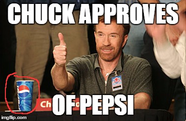 Chuck Norris Approves | CHUCK APPROVES; OF PEPSI | image tagged in memes,chuck norris approves,chuck norris | made w/ Imgflip meme maker