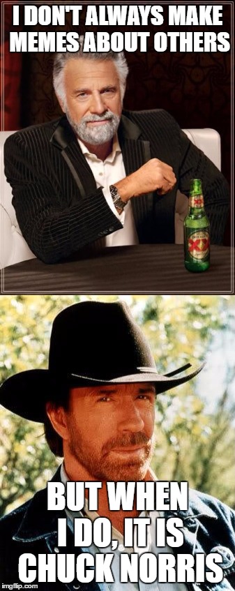 The Most Interesting Man Inthe World Chuck Norris Imgflip