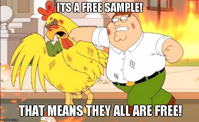 Family Guy | ITS A FREE SAMPLE! THAT MEANS THEY ALL ARE FREE! | image tagged in family guy | made w/ Imgflip meme maker