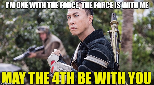 The Force is with me | I'M ONE WITH THE FORCE, THE FORCE IS WITH ME; MAY THE 4TH BE WITH YOU | image tagged in may the 4th be with you,chirrut imwe,the force,star wars | made w/ Imgflip meme maker
