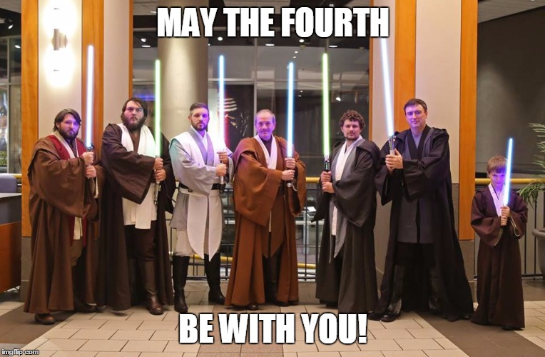 May the Fourth | MAY THE FOURTH; BE WITH YOU! | image tagged in star wars,jedi | made w/ Imgflip meme maker