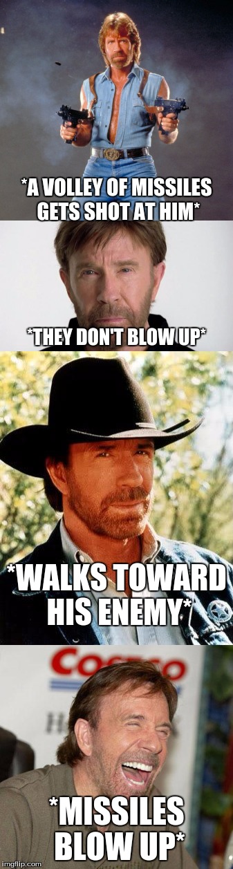 Even Missiles are Afraid of Chuck Norris | Chuck Norris Week: An Event by Sir_Unknown | *A VOLLEY OF MISSILES GETS SHOT AT HIM*; *THEY DON'T BLOW UP*; *WALKS TOWARD HIS ENEMY*; *MISSILES BLOW UP* | image tagged in chuck norris week,chuck norris,sir_unknown,missile,memes | made w/ Imgflip meme maker