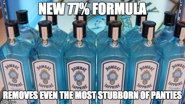 NEW 77% FORMULA; REMOVES EVEN THE MOST STUBBORN OF PANTIES | image tagged in bombay sapphire,77 | made w/ Imgflip meme maker