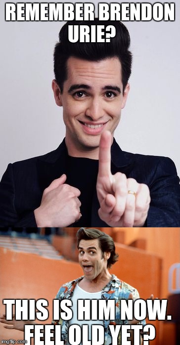Remember brendon urie? | REMEMBER BRENDON URIE? THIS IS HIM NOW. FEEL OLD YET? | image tagged in brendon urie,jim carrey,this is him now | made w/ Imgflip meme maker
