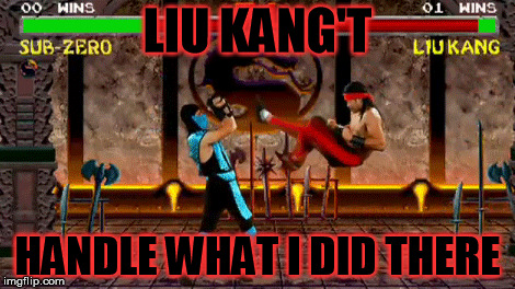 LIU KANG'T HANDLE WHAT I DID THERE | made w/ Imgflip meme maker