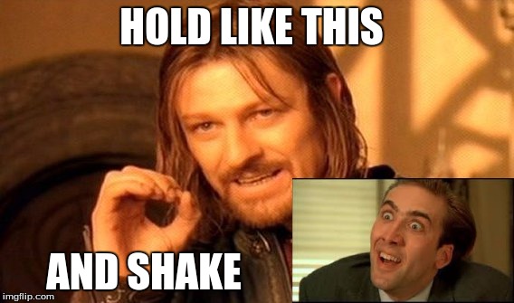 One Does Not Simply | HOLD LIKE THIS; AND SHAKE | image tagged in memes,one does not simply | made w/ Imgflip meme maker