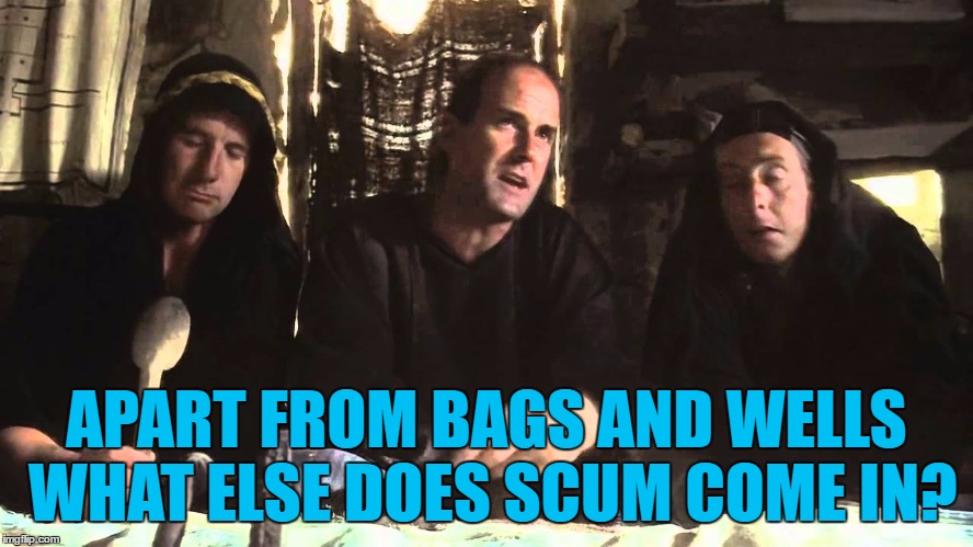 APART FROM BAGS AND WELLS WHAT ELSE DOES SCUM COME IN? | made w/ Imgflip meme maker