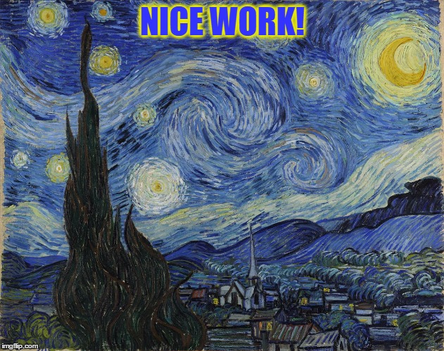 NICE WORK! | made w/ Imgflip meme maker
