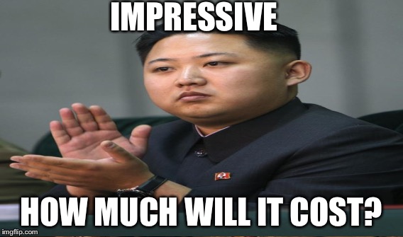 IMPRESSIVE HOW MUCH WILL IT COST? | made w/ Imgflip meme maker