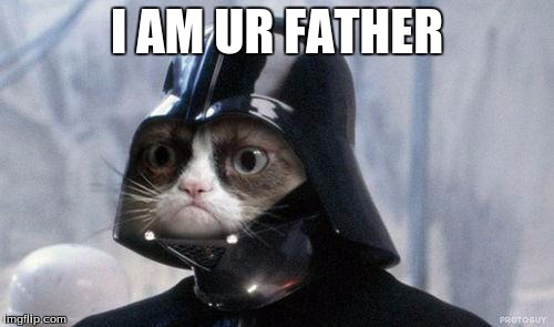 Grumpy Cat Star Wars Meme | I AM UR FATHER | image tagged in memes,grumpy cat star wars,grumpy cat | made w/ Imgflip meme maker