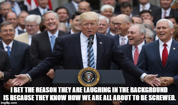 We're Screwed! | I BET THE REASON THEY ARE LAUGHING IN THE BACKGROUND IS BECAUSE THEY KNOW HOW WE ARE ALL ABOUT TO BE SCREWED. | image tagged in health care,dumptrump,missobama,americans | made w/ Imgflip meme maker