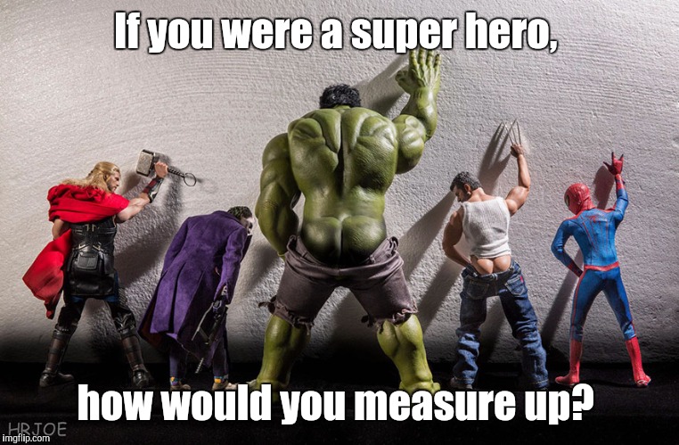 Recognizing Super Hero week. A Swiggy's-back event.  | If you were a super hero, how would you measure up? | image tagged in super hero week,piss,funny | made w/ Imgflip meme maker