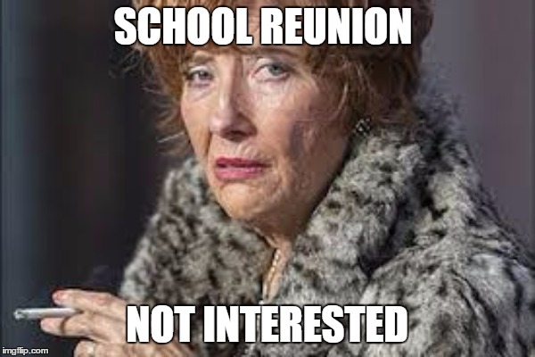 SCHOOL REUNION NOT INTERESTED | made w/ Imgflip meme maker