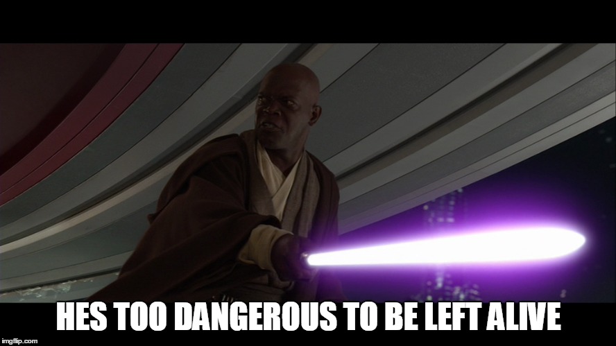 HES TOO DANGEROUS TO BE LEFT ALIVE | made w/ Imgflip meme maker