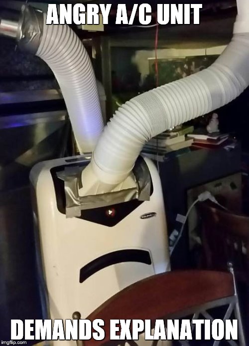 ANGRY A/C UNIT DEMANDS EXPLANATION | made w/ Imgflip meme maker