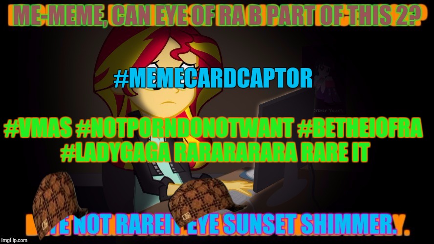 #MEMECARDCAPTOR #VMAS #NOTPORNDONOTWANT #BETHEIOFRA #LADYGAGA RARARARARA RARE IT | made w/ Imgflip meme maker