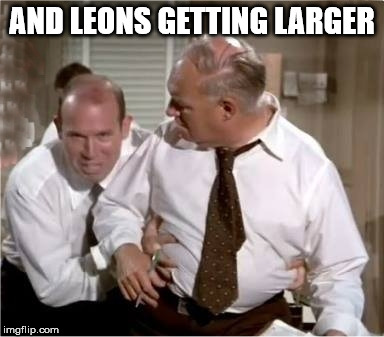 Leons Getting Larger | AND LEONS GETTING LARGER | image tagged in leons getting larger | made w/ Imgflip meme maker