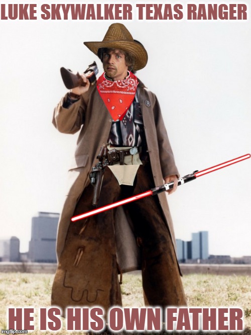 May the 4th be with you today Chuck Norris has the force is everyday! | LUKE SKYWALKER TEXAS RANGER; HE IS HIS OWN FATHER | image tagged in chuck norris week,may the force be with you,memes,funny,luke skywalker | made w/ Imgflip meme maker