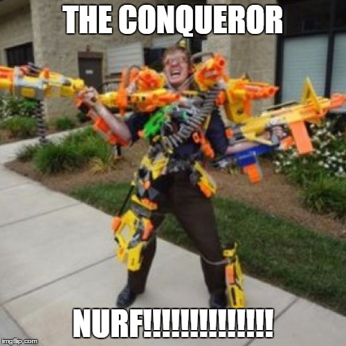 Conq charge nerf | THE CONQUEROR; NURF!!!!!!!!!!!!!! | image tagged in for honor,nerf,conqueror | made w/ Imgflip meme maker