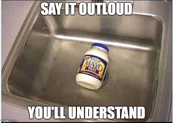 SAY IT OUTLOUD; YOU'LL UNDERSTAND | image tagged in sinko de mayo | made w/ Imgflip meme maker