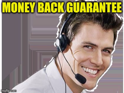 rep | MONEY BACK GUARANTEE | image tagged in rep | made w/ Imgflip meme maker