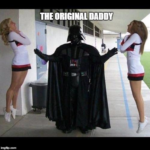 please father | THE ORIGINAL DADDY | image tagged in star wars,may the 4th,daddy,choke,darth vader | made w/ Imgflip meme maker