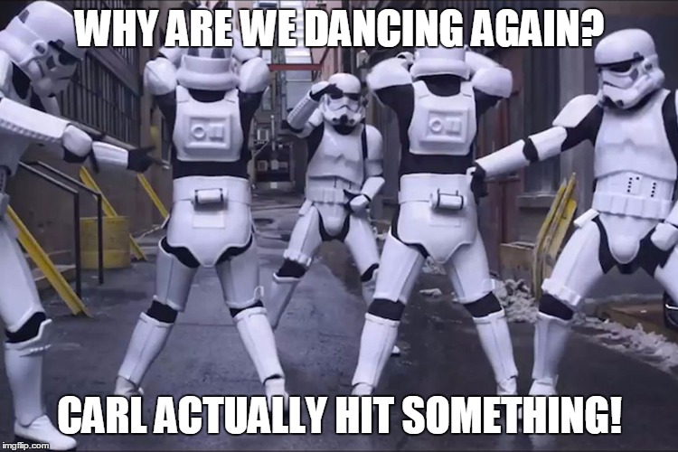 WHY ARE WE DANCING AGAIN? CARL ACTUALLY HIT SOMETHING! | made w/ Imgflip meme maker