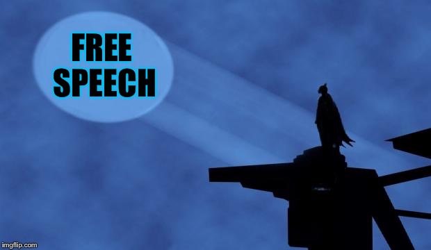 batman signal | FREE SPEECH | image tagged in batman signal | made w/ Imgflip meme maker