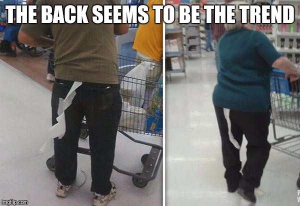THE BACK SEEMS TO BE THE TREND | made w/ Imgflip meme maker