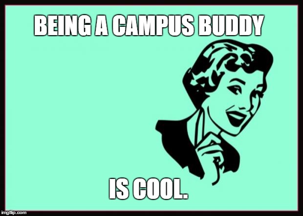 Ecard  | BEING A CAMPUS BUDDY; IS COOL. | image tagged in ecard | made w/ Imgflip meme maker